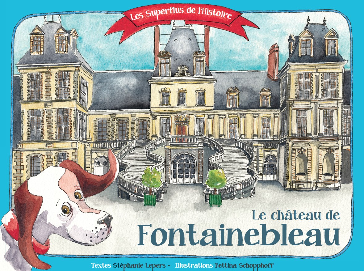 Stéphanie Lepers et Bettina Schopphoff éditent le 1er livre jeunesse sur le Château de Fontainebleau (77)